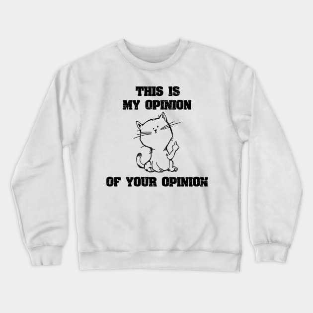 This Is My Opinion Of Your Opinion - Middle Finger Crewneck Sweatshirt by ckandrus